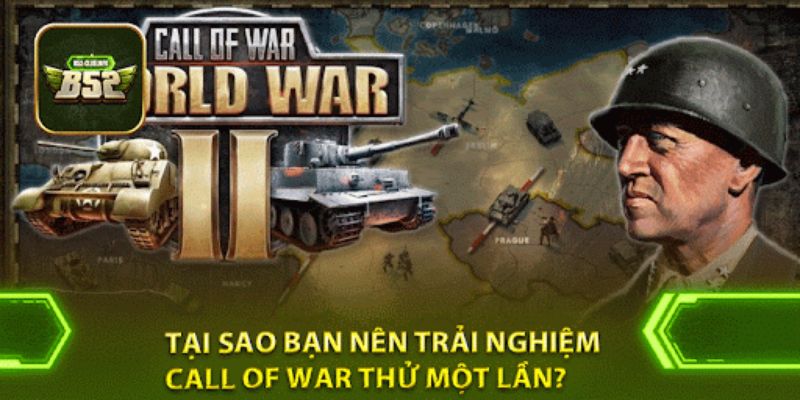 Tham gia cộng đồng Call of War B52 để tận hưởng những khoảnh khắc tuyệt vời