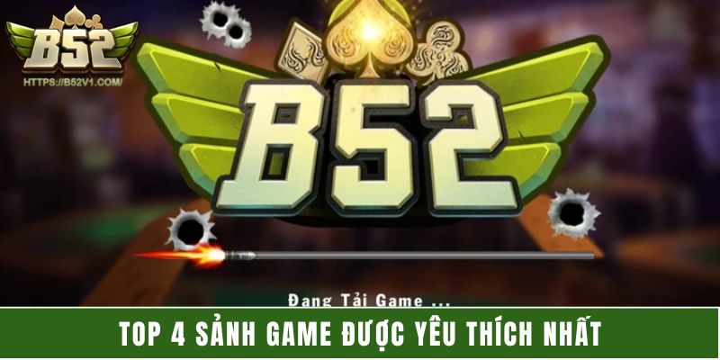 Top 4 sảnh game được yêu thích nhất